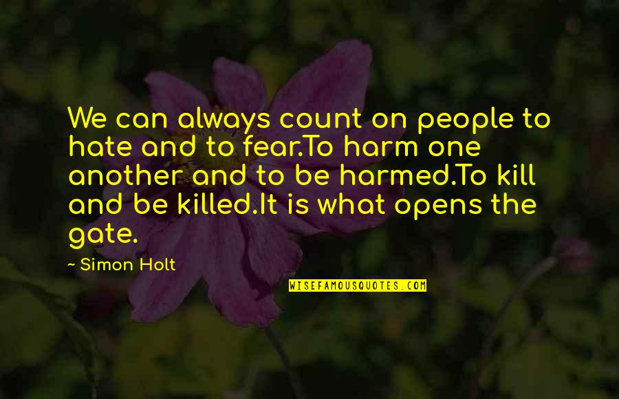 Harmed Quotes By Simon Holt: We can always count on people to hate