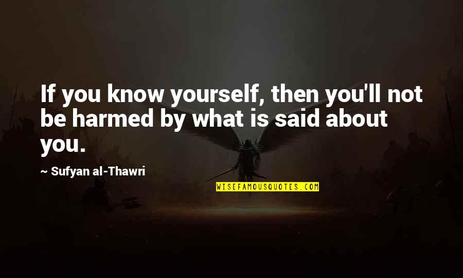 Harmed Quotes By Sufyan Al-Thawri: If you know yourself, then you'll not be