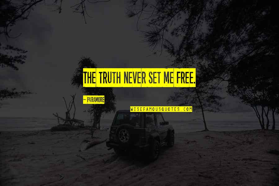 Harmelody Quotes By Paramore: The truth never set me free.