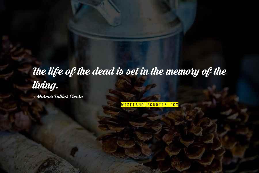 Harmes Quotes By Marcus Tullius Cicero: The life of the dead is set in