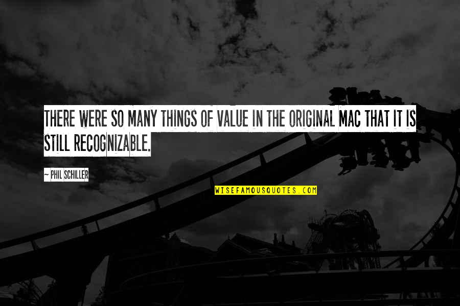 Harmes Quotes By Phil Schiller: There were so many things of value in
