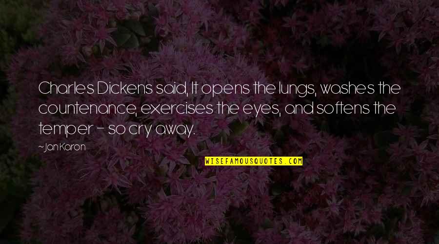 Harmik Hartounian Quotes By Jan Karon: Charles Dickens said, It opens the lungs, washes