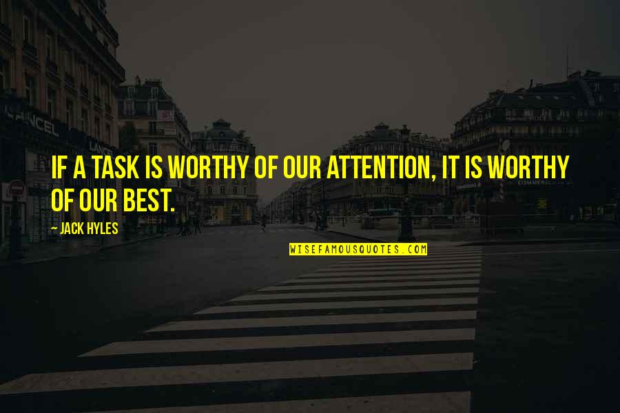 Harminder Kaur Quotes By Jack Hyles: If a task is worthy of our attention,
