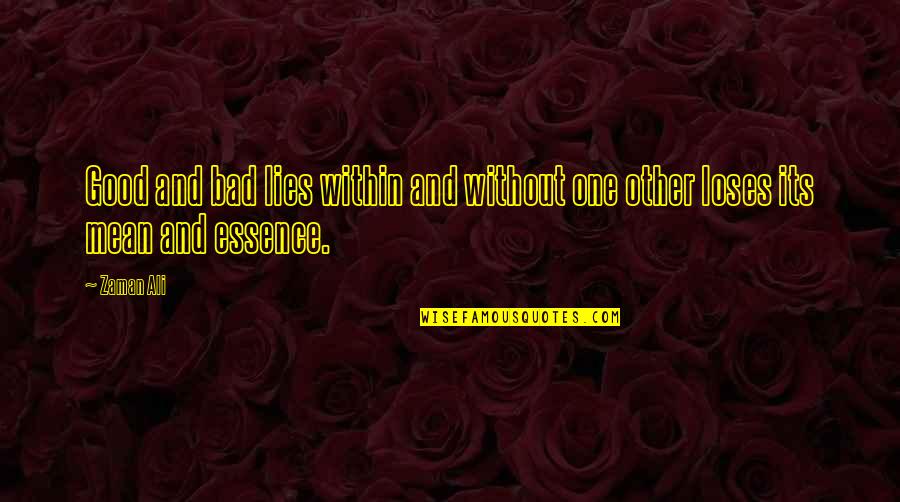 Harminder Kaur Quotes By Zaman Ali: Good and bad lies within and without one