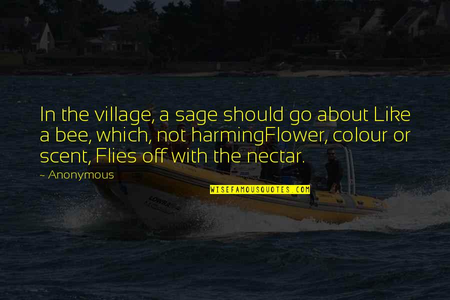 Harming Quotes By Anonymous: In the village, a sage should go about