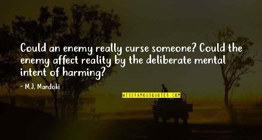 Harming Quotes By M.J. Mandoki: Could an enemy really curse someone? Could the Harming Quotes By M.J. Mandoki: Could an enemy really curse someone? Could the