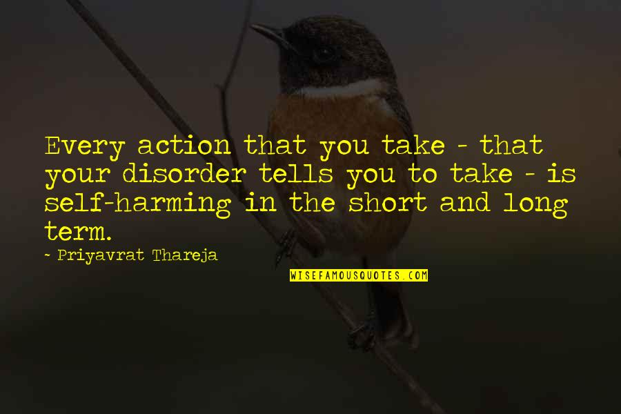 Harming Quotes By Priyavrat Thareja: Every action that you take - that your