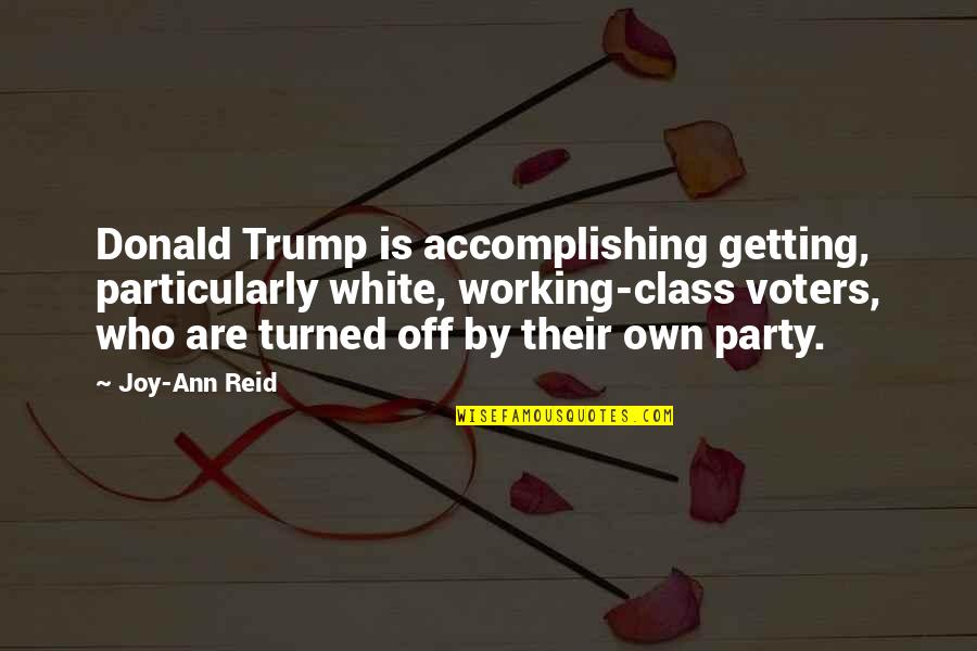 Harmison Wide Quotes By Joy-Ann Reid: Donald Trump is accomplishing getting, particularly white, working-class
