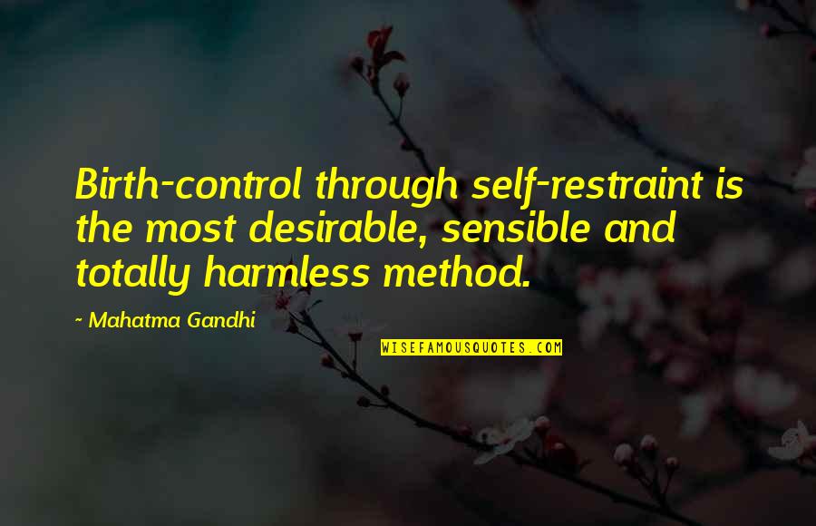Harmless As Quotes By Mahatma Gandhi: Birth-control through self-restraint is the most desirable, sensible