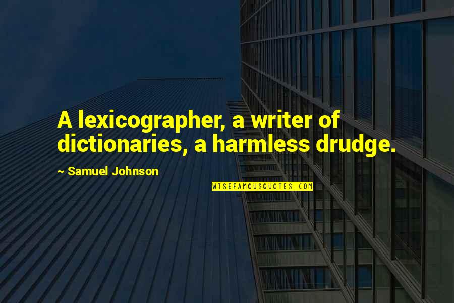 Harmless Book Quotes By Samuel Johnson: A lexicographer, a writer of dictionaries, a harmless Harmless Book Quotes By Samuel Johnson: A lexicographer, a writer of dictionaries, a harmless