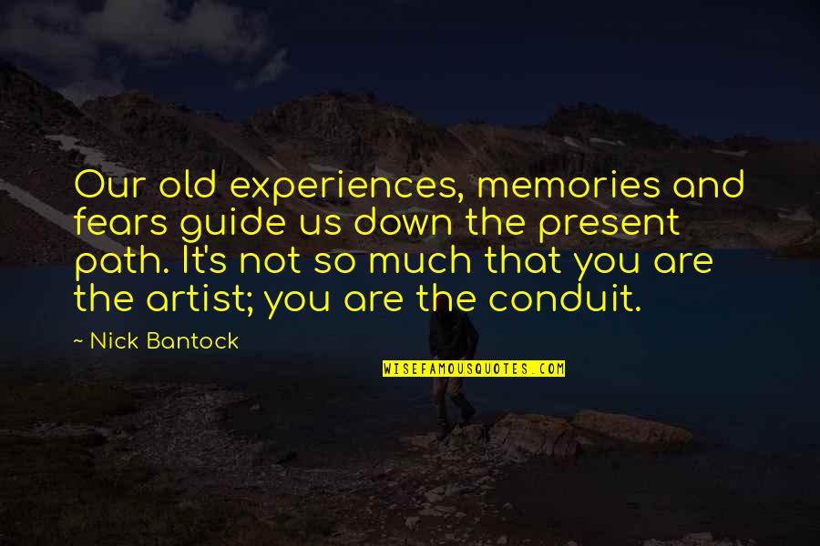 Harmones Quotes By Nick Bantock: Our old experiences, memories and fears guide us Harmones Quotes By Nick Bantock: Our old experiences, memories and fears guide us