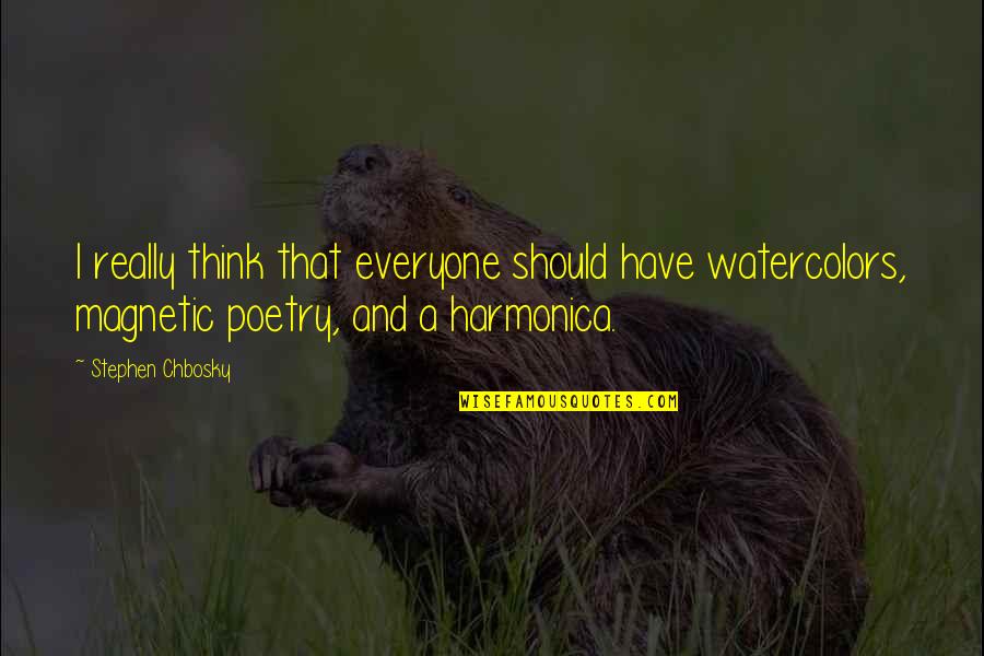 Harmonica Quotes By Stephen Chbosky: I really think that everyone should have watercolors,