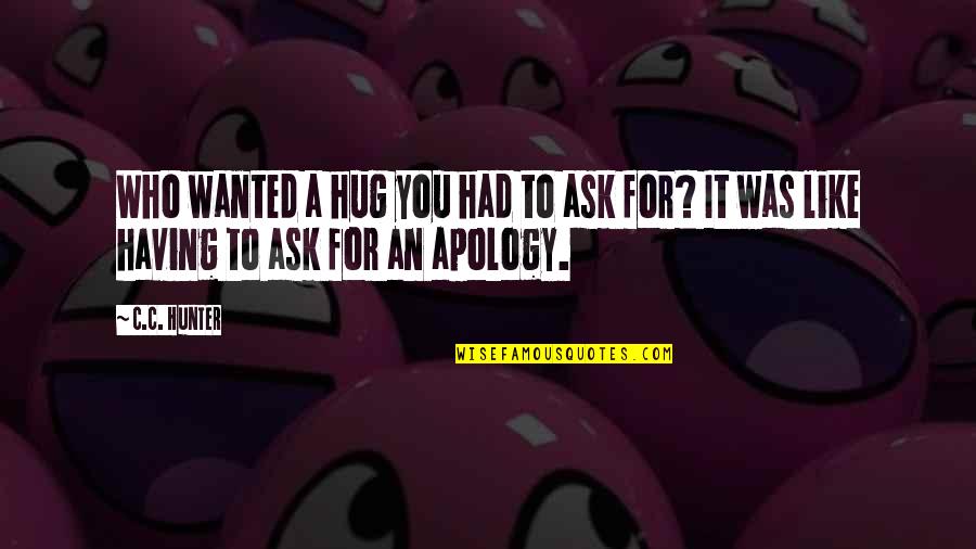 Harmonicats Ed Quotes By C.C. Hunter: Who wanted a hug you had to ask