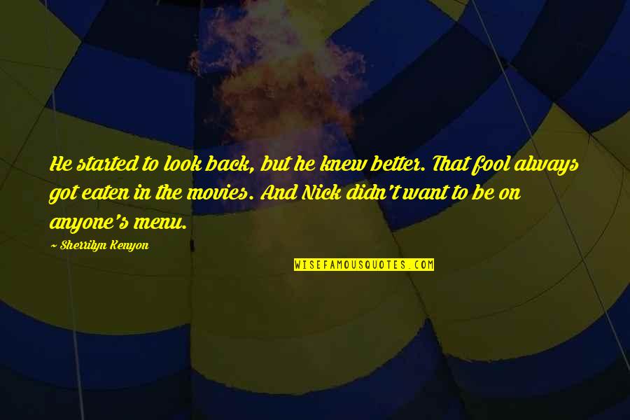 Harmonie Harry Quotes By Sherrilyn Kenyon: He started to look back, but he knew