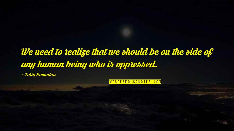 Harmonies Harry Quotes By Tariq Ramadan: We need to realize that we should be Harmonies Harry Quotes By Tariq Ramadan: We need to realize that we should be