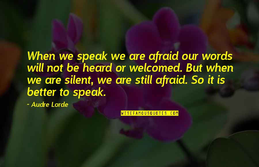 Harmonija Boja Quotes By Audre Lorde: When we speak we are afraid our words Harmonija Boja Quotes By Audre Lorde: When we speak we are afraid our words