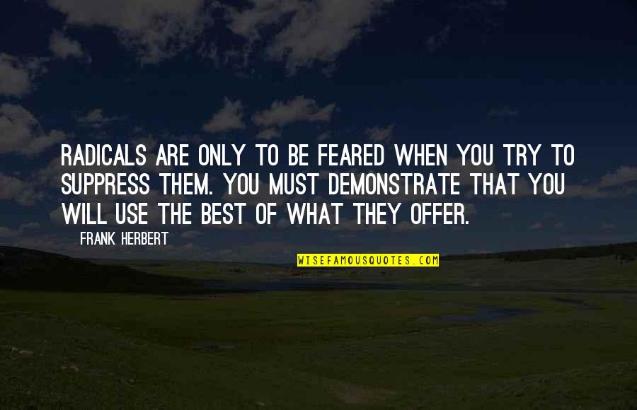 Harmonija Boja Quotes By Frank Herbert: Radicals are only to be feared when you Harmonija Boja Quotes By Frank Herbert: Radicals are only to be feared when you