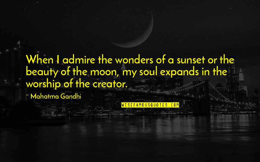 Harmonija Boja Quotes By Mahatma Gandhi: When I admire the wonders of a sunset