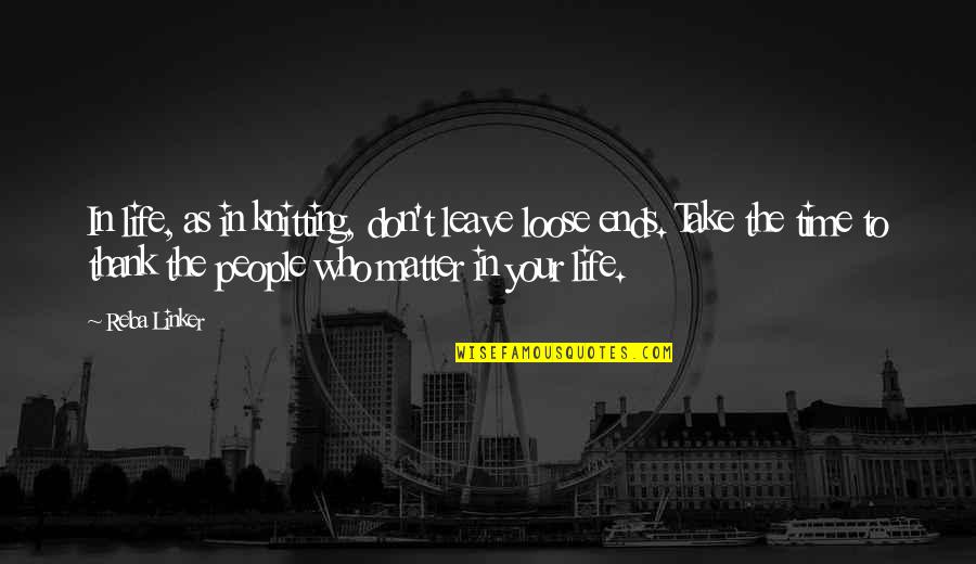 Harmonija Boja Quotes By Reba Linker: In life, as in knitting, don't leave loose Harmonija Boja Quotes By Reba Linker: In life, as in knitting, don't leave loose