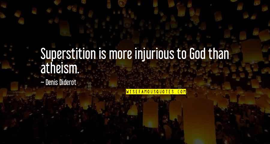 Harmoniosamente Quotes By Denis Diderot: Superstition is more injurious to God than atheism. Harmoniosamente Quotes By Denis Diderot: Superstition is more injurious to God than atheism.