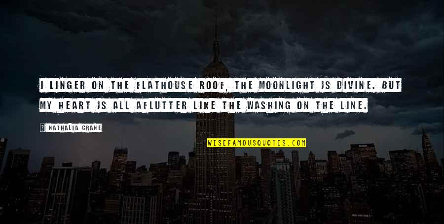 Harmonious Life Quotes By Nathalia Crane: I linger on the flathouse roof, the moonlight Harmonious Life Quotes By Nathalia Crane: I linger on the flathouse roof, the moonlight