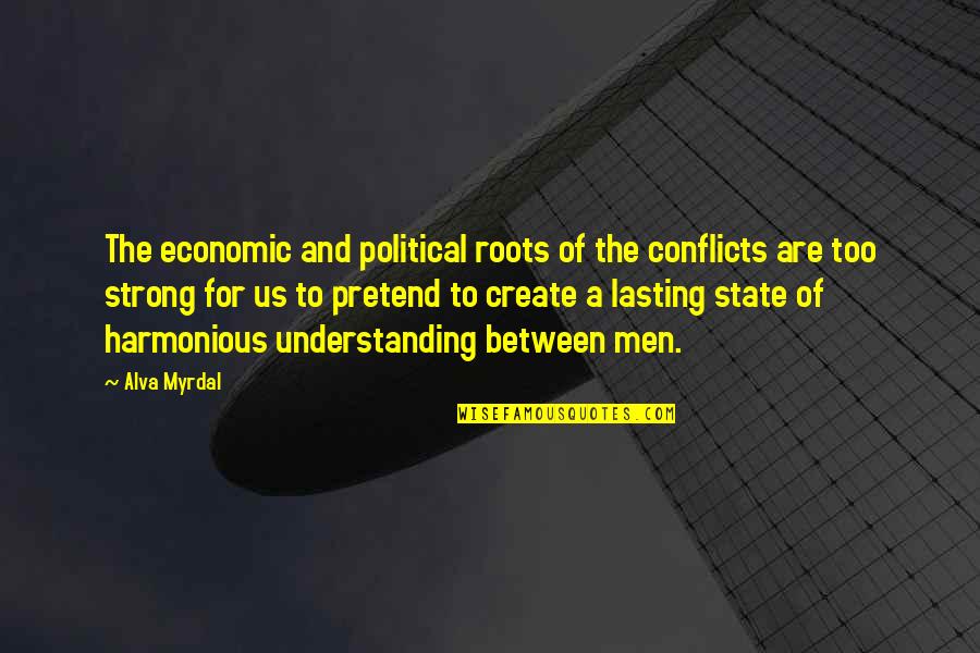 Harmonious Quotes By Alva Myrdal: The economic and political roots of the conflicts