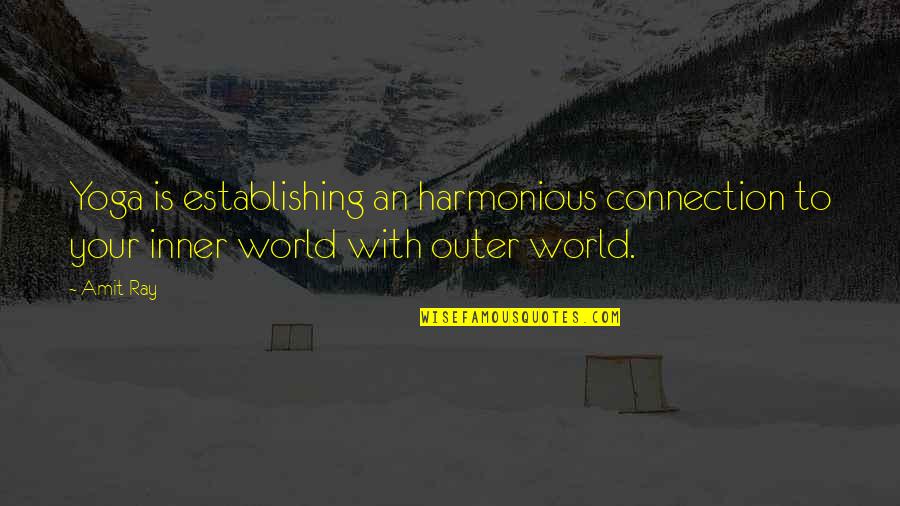 Harmonious Quotes By Amit Ray: Yoga is establishing an harmonious connection to your