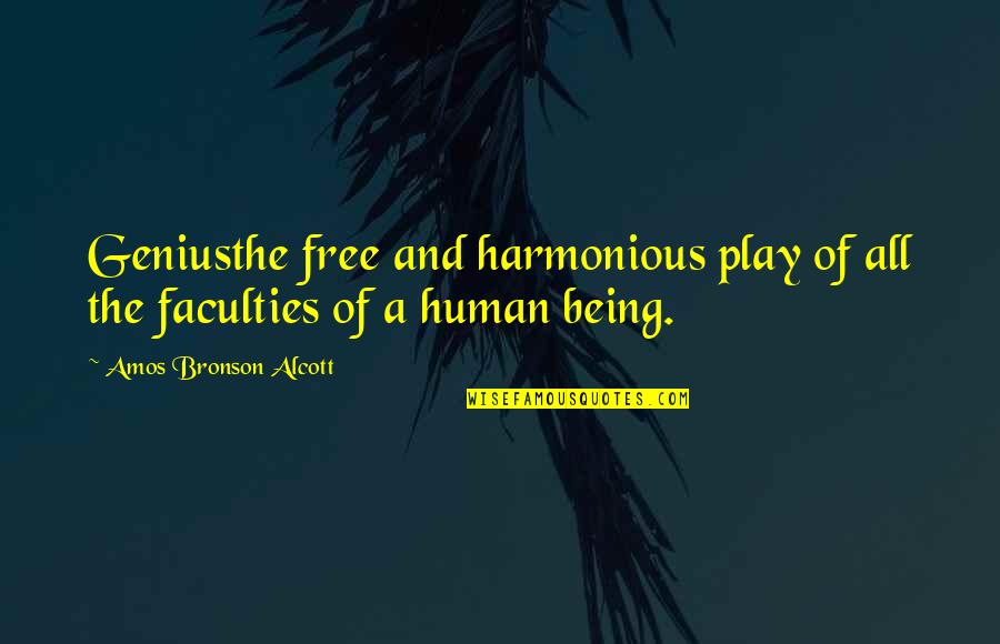 Harmonious Quotes By Amos Bronson Alcott: Geniusthe free and harmonious play of all the