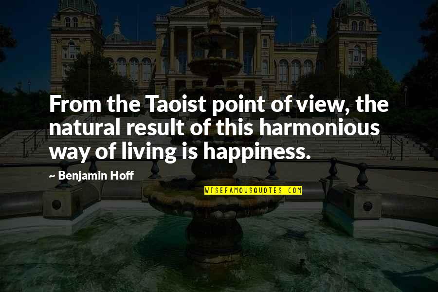 Harmonious Quotes By Benjamin Hoff: From the Taoist point of view, the natural