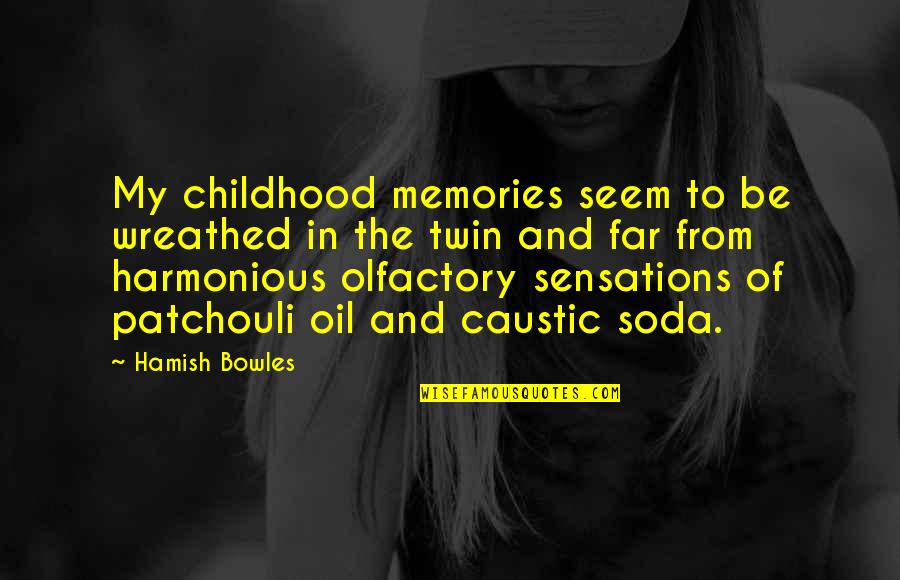 Harmonious Quotes By Hamish Bowles: My childhood memories seem to be wreathed in