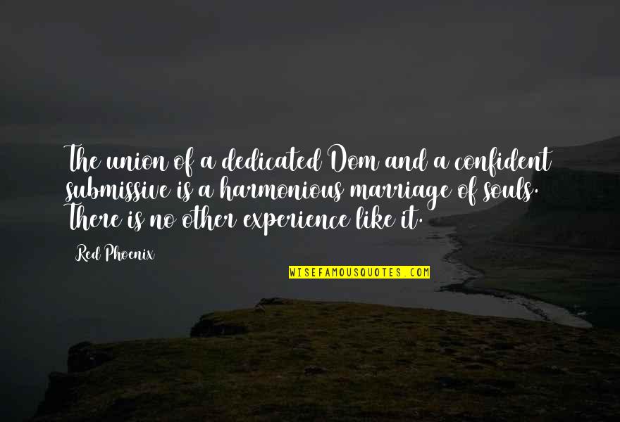 Harmonious Quotes By Red Phoenix: The union of a dedicated Dom and a