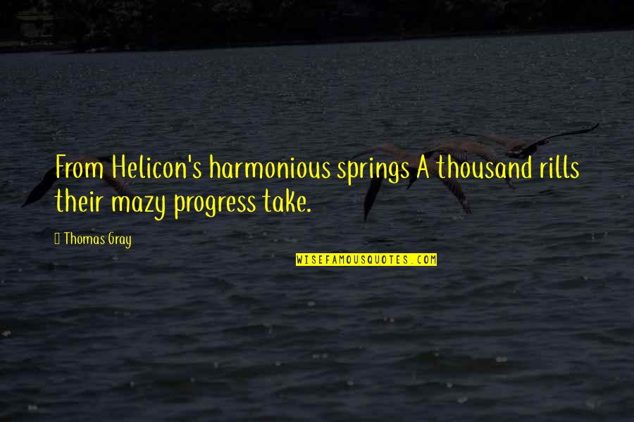 Harmonious Quotes By Thomas Gray: From Helicon's harmonious springs A thousand rills their