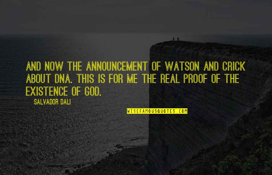 Harmonious Relationship Quotes By Salvador Dali: And now the announcement of Watson and Crick