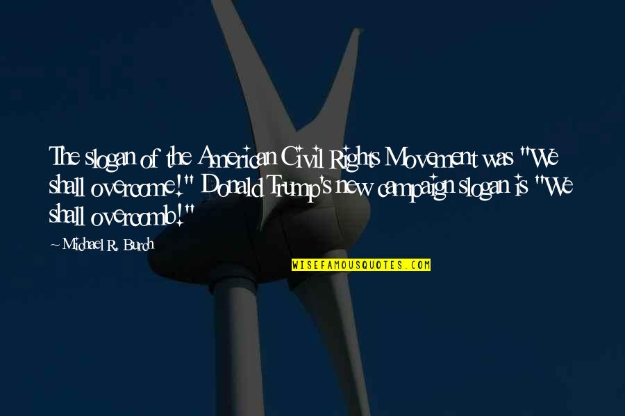 Harmonise Quotes By Michael R. Burch: The slogan of the American Civil Rights Movement