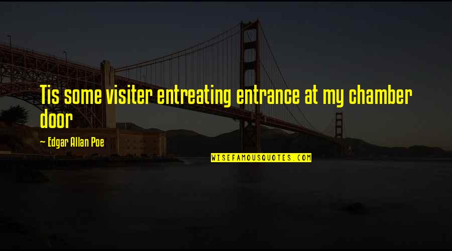 Harmoniser Quotes By Edgar Allan Poe: Tis some visiter entreating entrance at my chamber Harmoniser Quotes By Edgar Allan Poe: Tis some visiter entreating entrance at my chamber