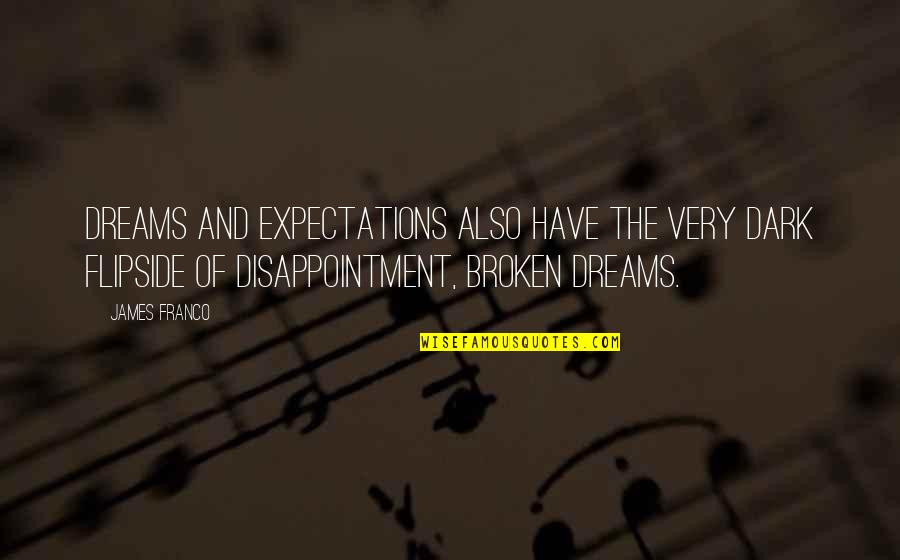 Harmonists Old Quotes By James Franco: Dreams and expectations also have the very dark
