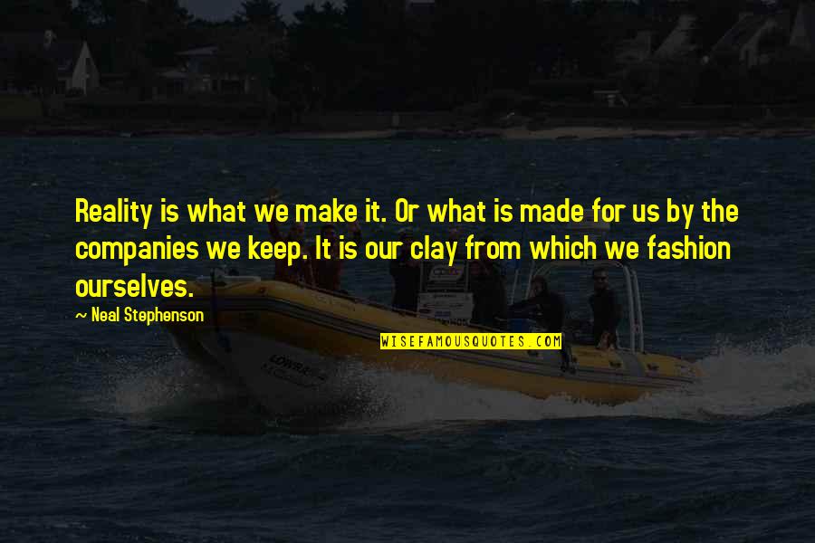 Harmonium Instrument Quotes By Neal Stephenson: Reality is what we make it. Or what Harmonium Instrument Quotes By Neal Stephenson: Reality is what we make it. Or what