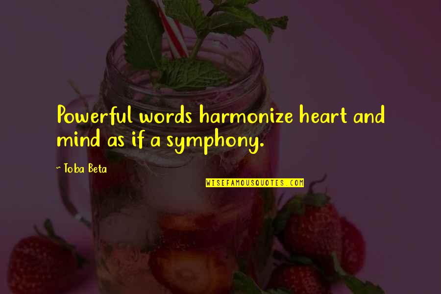 Harmonize Quotes By Toba Beta: Powerful words harmonize heart and mind as if