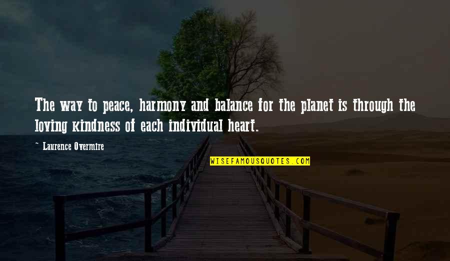 Harmony And Balance Quotes By Laurence Overmire: The way to peace, harmony and balance for