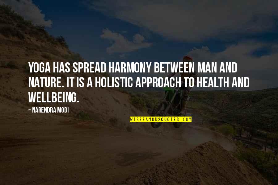 Harmony Between Man And Nature Quotes By Narendra Modi: Yoga has spread harmony between man and nature.