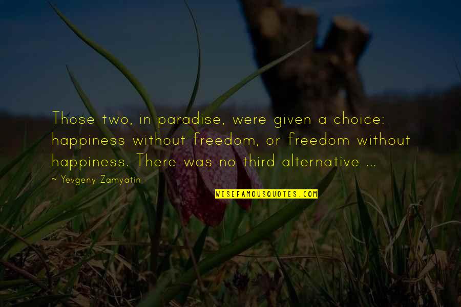 Harmony Day Quote Quotes By Yevgeny Zamyatin: Those two, in paradise, were given a choice: Harmony Day Quote Quotes By Yevgeny Zamyatin: Those two, in paradise, were given a choice: