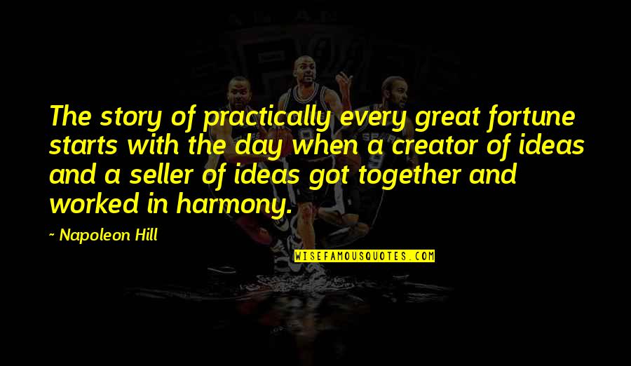 Harmony Day Quotes By Napoleon Hill: The story of practically every great fortune starts Harmony Day Quotes By Napoleon Hill: The story of practically every great fortune starts