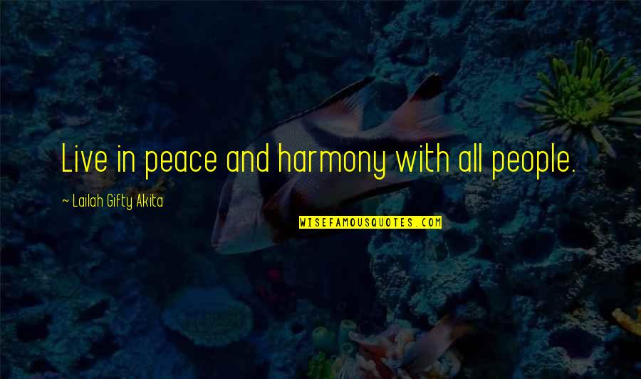 Harmony In Life Quotes By Lailah Gifty Akita: Live in peace and harmony with all people.