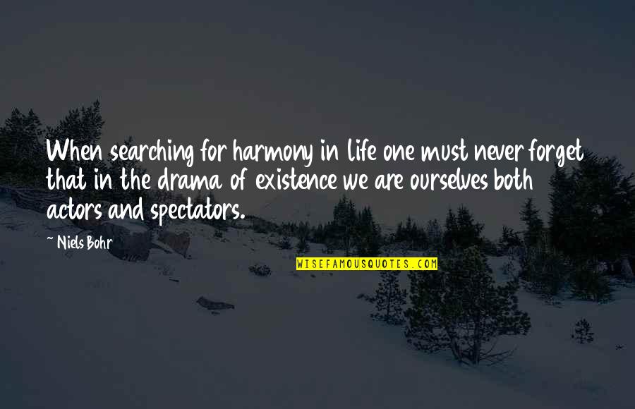 Harmony In Life Quotes By Niels Bohr: When searching for harmony in life one must
