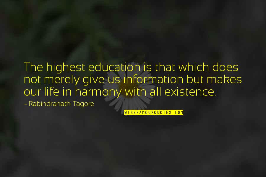 Harmony In Life Quotes By Rabindranath Tagore: The highest education is that which does not Harmony In Life Quotes By Rabindranath Tagore: The highest education is that which does not