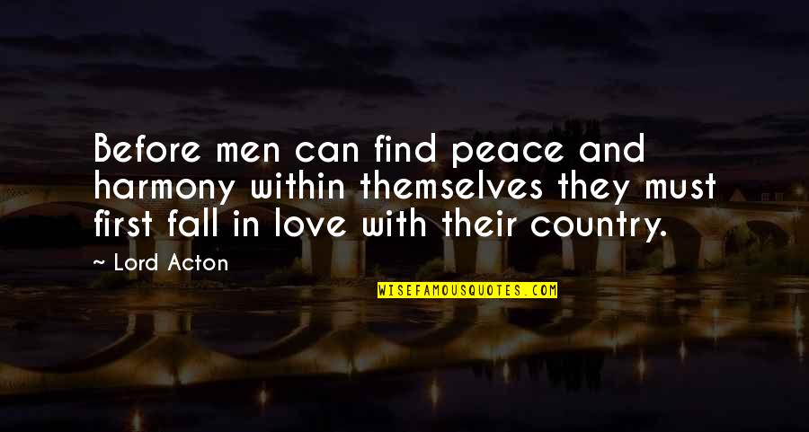 Harmony With Love Quotes By Lord Acton: Before men can find peace and harmony within Harmony With Love Quotes By Lord Acton: Before men can find peace and harmony within