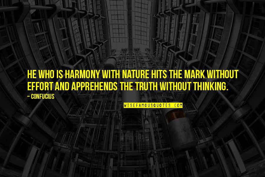 Harmony With Nature Quotes By Confucius: He who is harmony with Nature hits the Harmony With Nature Quotes By Confucius: He who is harmony with Nature hits the