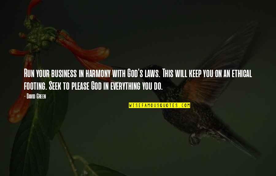 Harmony's Quotes By David Green: Run your business in harmony with God's laws. Harmony's Quotes By David Green: Run your business in harmony with God's laws.