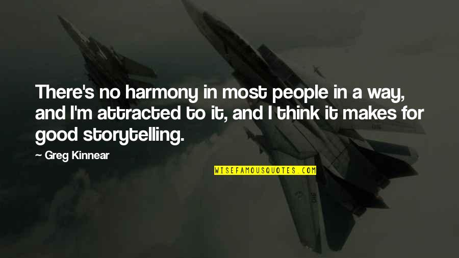 Harmony's Quotes By Greg Kinnear: There's no harmony in most people in a Harmony's Quotes By Greg Kinnear: There's no harmony in most people in a