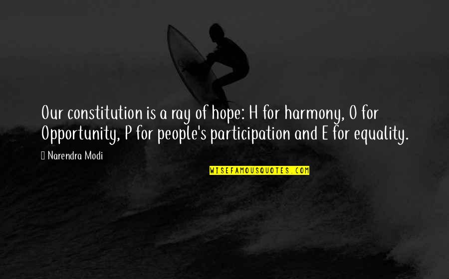 Harmony's Quotes By Narendra Modi: Our constitution is a ray of hope: H Harmony's Quotes By Narendra Modi: Our constitution is a ray of hope: H